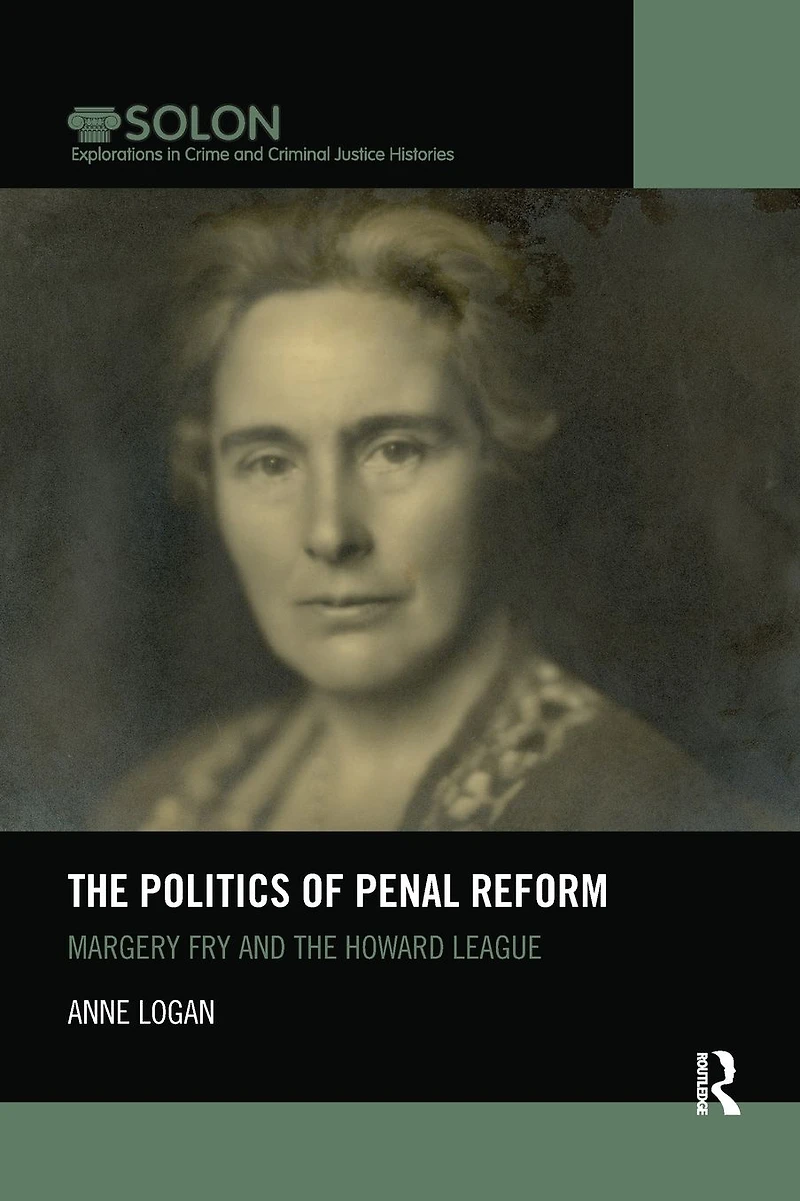 the Politics of Penal Reform: Margery Fry and Howard League