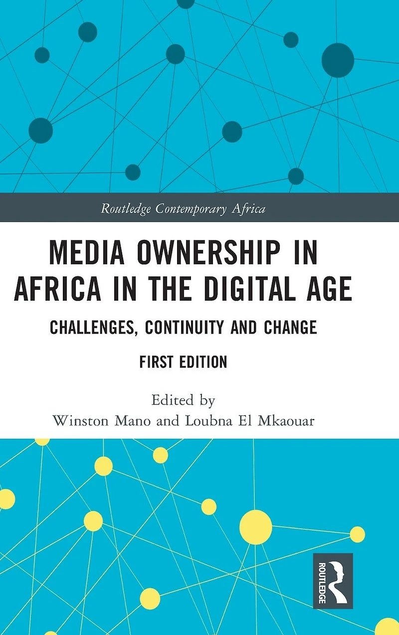 Media Ownership Africa the Digital Age: Challenges, Continuity and Change