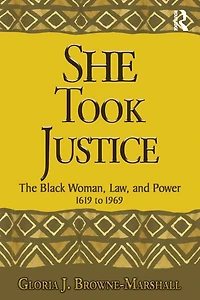 She Took Justice: The Black Woman, Law, and Power - 1619 to 1969