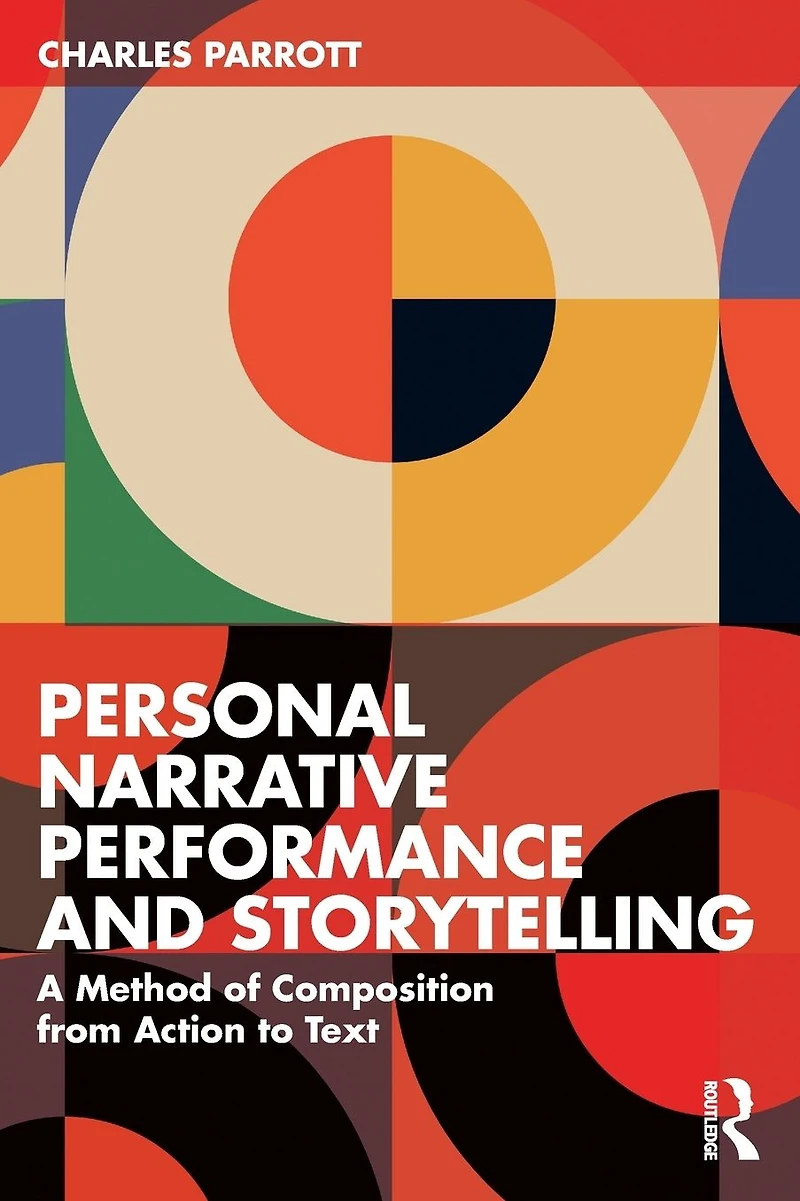 Personal Narrative Performance and Storytelling: A Method of Composition from Action to Text