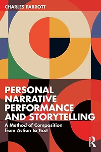 Personal Narrative Performance and Storytelling: A Method of Composition from Action to Text