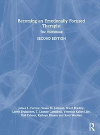 Becoming an Emotionally Focused Therapist: The Workbook