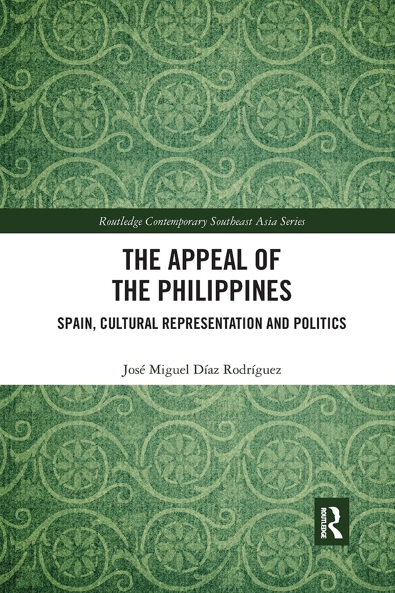 the Appeal of Philippines: Spain, Cultural Representation and Politics