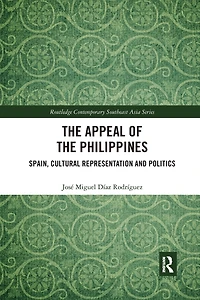 the Appeal of Philippines: Spain, Cultural Representation and Politics