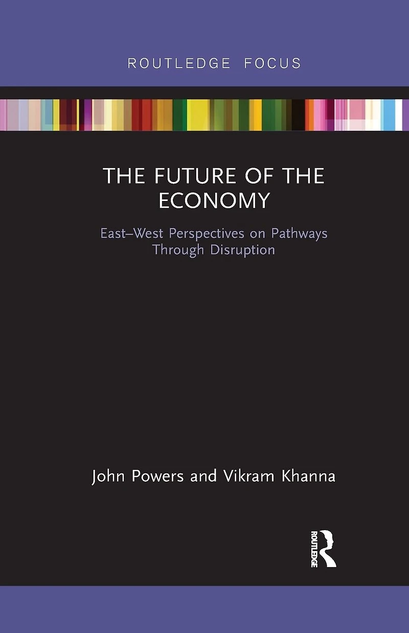 the Future of Economy: East-West Perspectives on Pathways Through Disruption