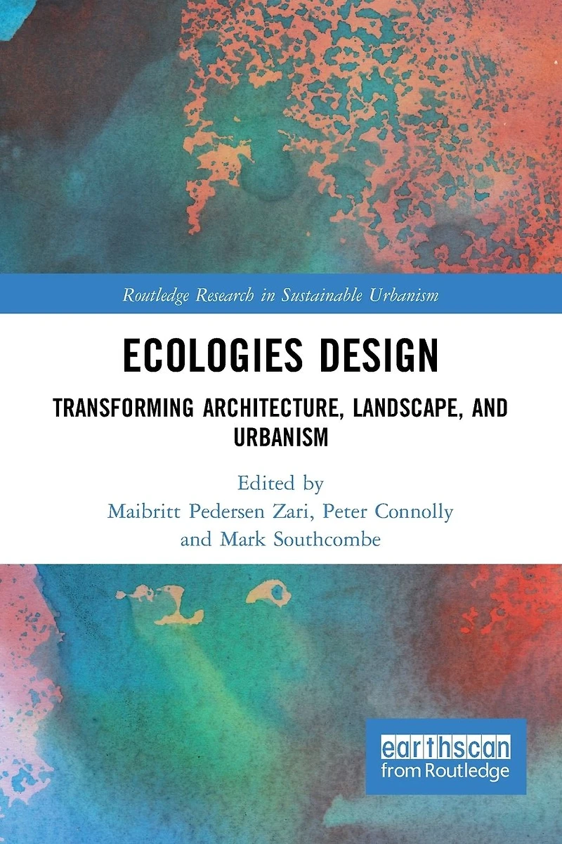 Ecologies Design: Transforming Architecture, Landscape, and Urbanism