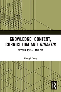 Knowledge, Content, Curriculum and Didaktik: Beyond Social Realism