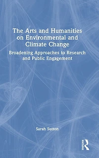 The Arts and Humanities on Environmental Climate Change: Broadening Approaches to Research Public Engagement