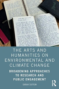 The Arts and Humanities on Environmental Climate Change: Broadening Approaches to Research Public Engagement
