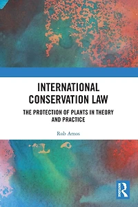 International Conservation Law: The Protection of Plants Theory and Practice