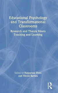 Educational Psychology and Transformational Classrooms: Research Theory Meets Teaching Learning