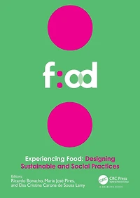 Experiencing Food: Designing Sustainable and Social Practices: Proceedings of the 2nd International Conference on Food Design Studies (EFOOD 2019), 28-30 November 2019, Lisbon, Portugal