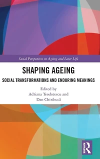 Shaping Ageing: Social Transformations and Enduring Meanings