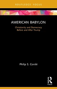 American Babylon: Christianity and Democracy Before After Trump