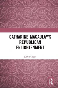 Catharine Macaulay's Republican Enlightenment