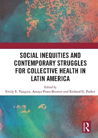 Social Inequities and Contemporary Struggles for Collective Health Latin America