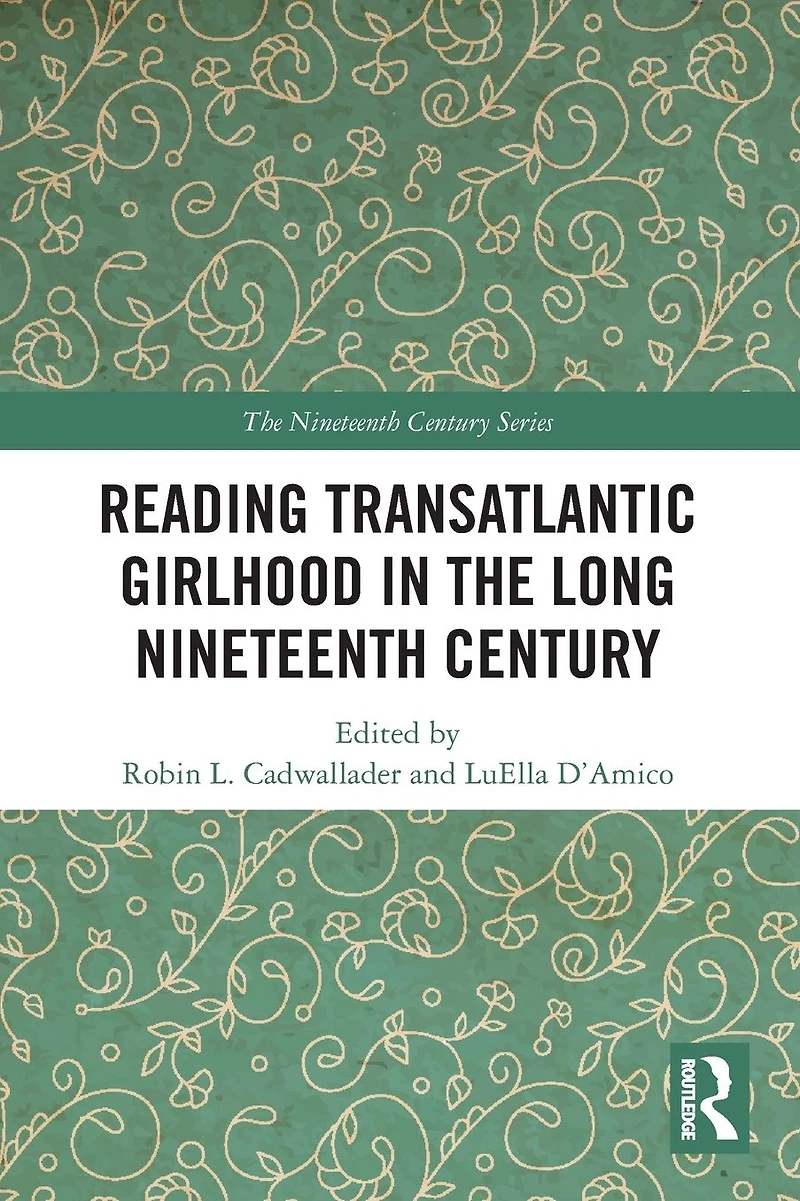 Reading Transatlantic Girlhood the Long Nineteenth Century
