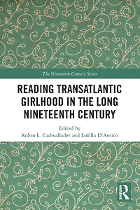 Reading Transatlantic Girlhood the Long Nineteenth Century