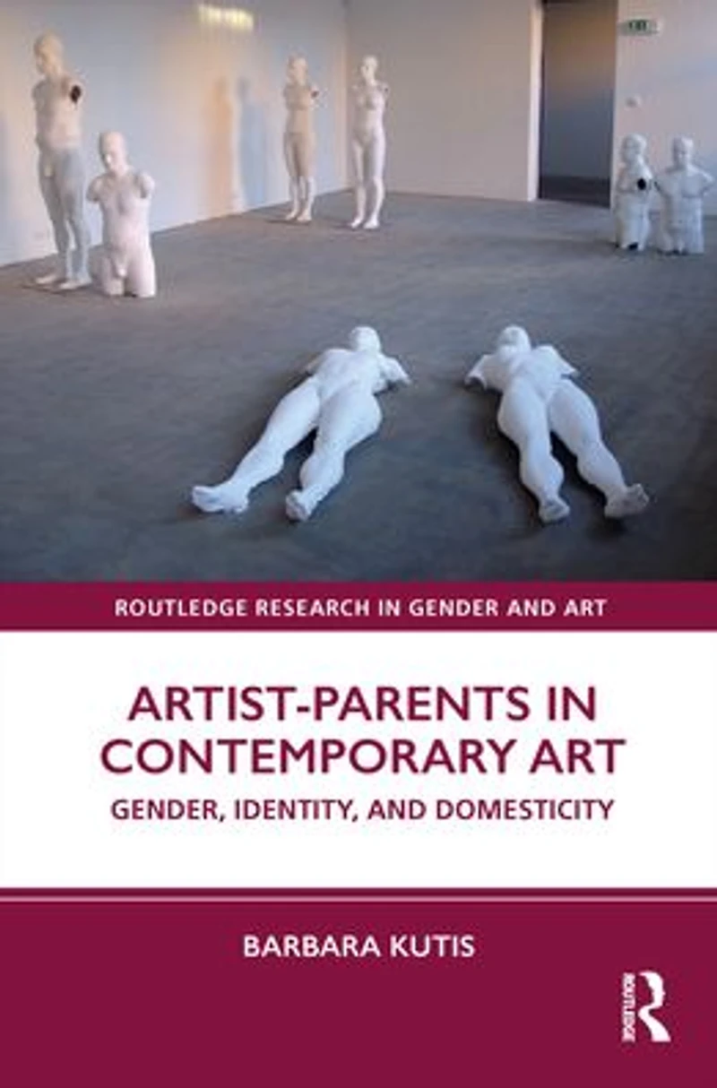 Artist-Parents Contemporary Art: Gender, Identity, and Domesticity