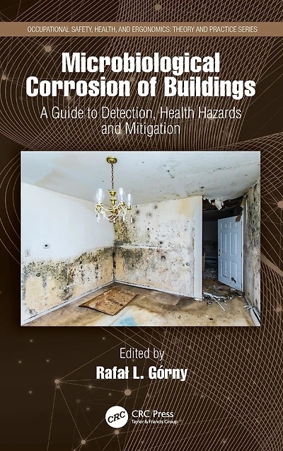 Microbiological Corrosion of Buildings: A Guide to Detection, Health Hazards, and Mitigation