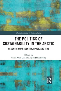 the Politics of Sustainability Arctic: Reconfiguring Identity, Space, and Time