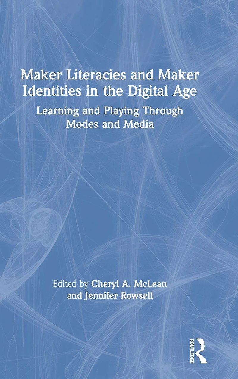 Maker Literacies and Identities the Digital Age: Learning Playing Through Modes Media