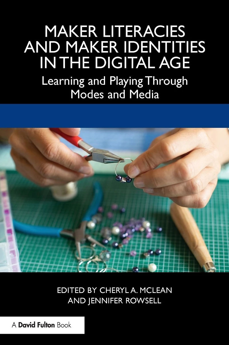 Maker Literacies and Identities the Digital Age: Learning Playing Through Modes Media