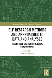ELF Research Methods and Approaches to Data Analyses: Theoretical Methodological Underpinnings