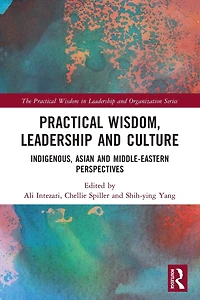 Practical Wisdom, Leadership and Culture: Indigenous, Asian Middle-Eastern Perspectives
