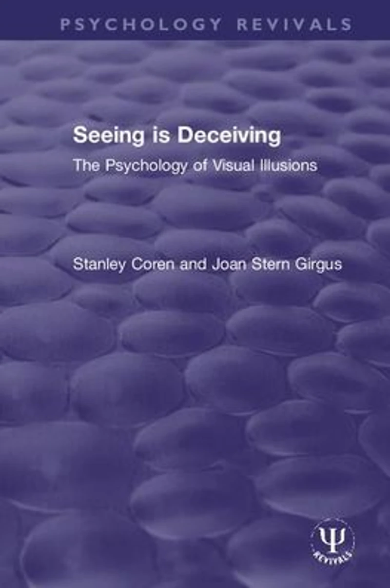 Seeing is Deceiving: The Psychology of Visual Illusions