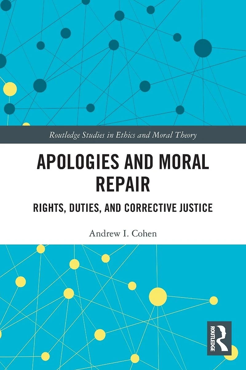 Apologies and Moral Repair: Rights, Duties, Corrective Justice