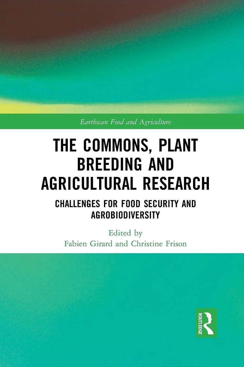 The Commons, Plant Breeding and Agricultural Research: Challenges for Food Security Agrobiodiversity
