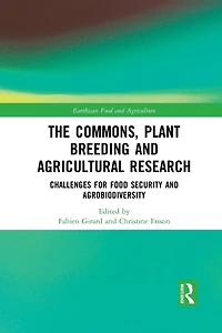 The Commons, Plant Breeding and Agricultural Research: Challenges for Food Security Agrobiodiversity