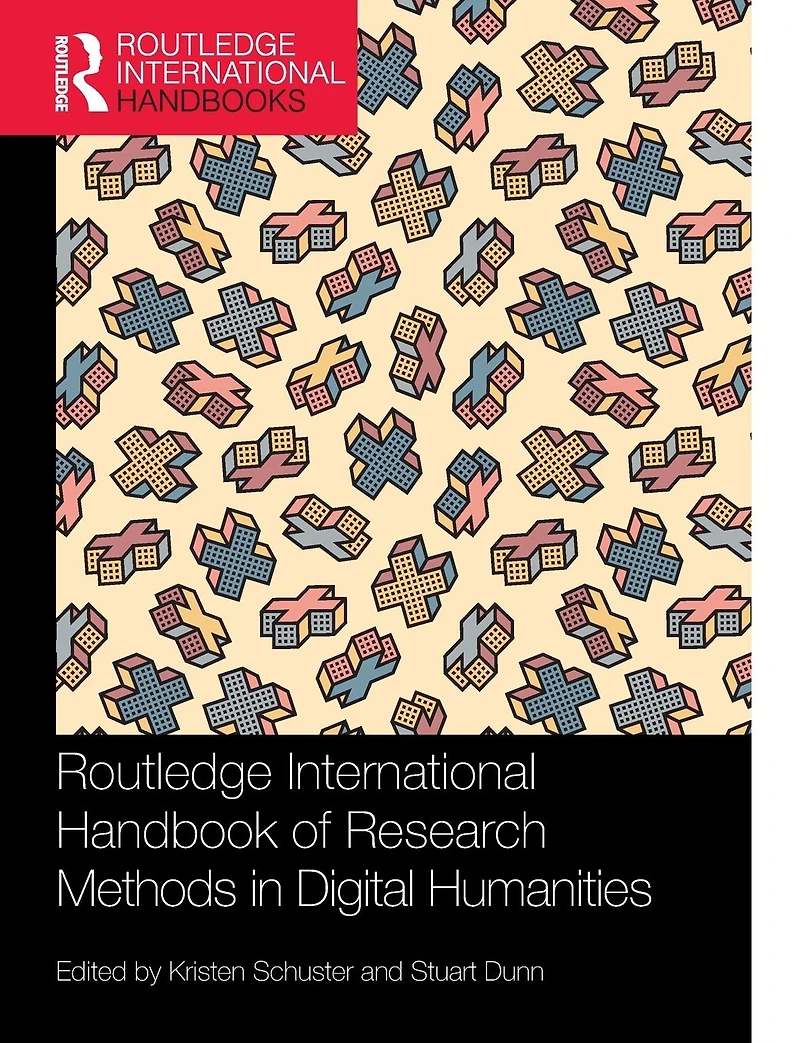 Routledge International Handbook of Research Methods Digital Humanities