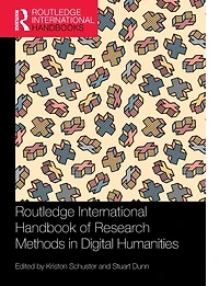 Routledge International Handbook of Research Methods Digital Humanities