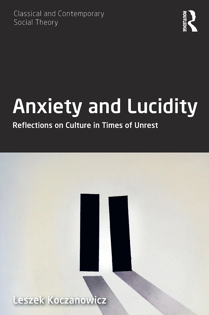 Anxiety and Lucidity: Reflections on Culture Times of Unrest