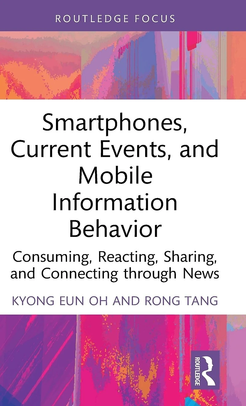 Smartphones, Current Events and Mobile Information Behavior: Consuming, Reacting, Sharing, Connecting through News