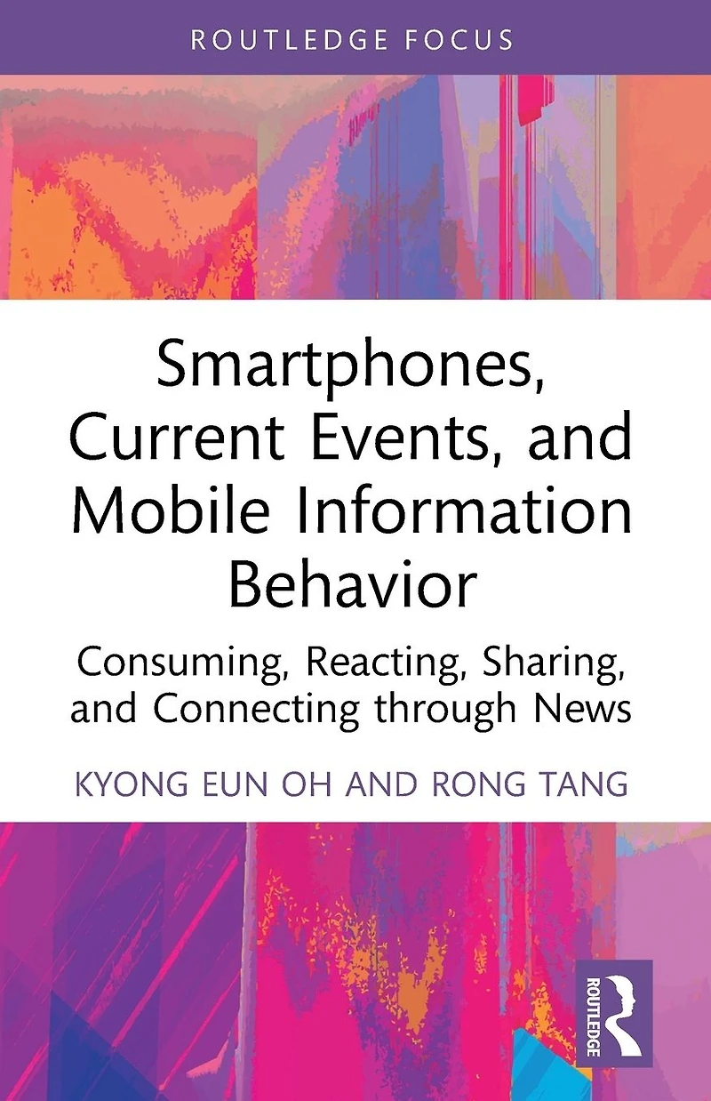 Smartphones, Current Events and Mobile Information Behavior: Consuming, Reacting, Sharing, Connecting through News