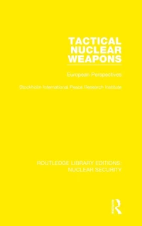 Tactical Nuclear Weapons: European Perspectives