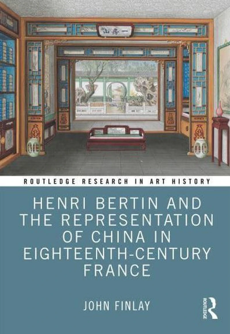 Henri Bertin and the Representation of China Eighteenth-Century France