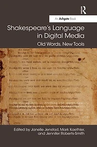 Shakespeare's Language Digital Media: Old Words, New Tools