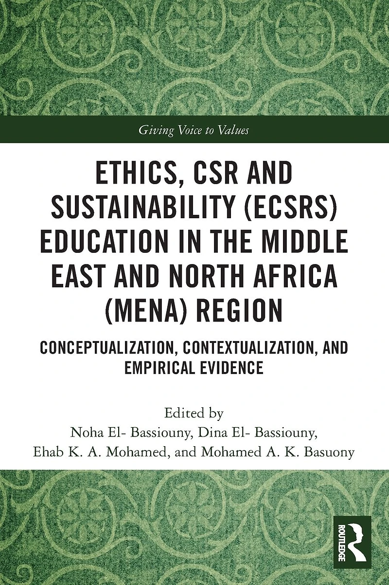 Ethics, CSR and Sustainability (ECSRS) Education the Middle East North Africa (MENA) Region: Conceptualization, Contextualization, Empirical Evidence