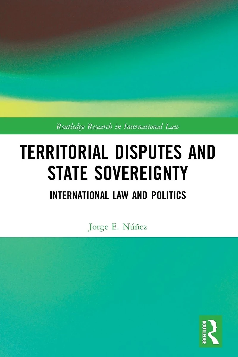 Territorial Disputes and State Sovereignty: International Law Politics
