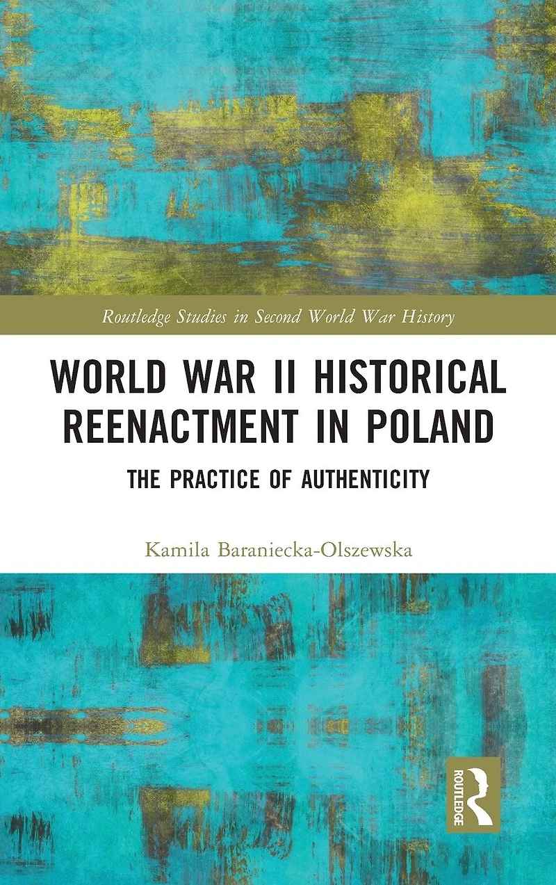 World War II Historical Reenactment Poland: The Practice of Authenticity