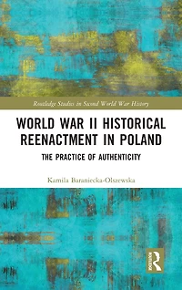 World War II Historical Reenactment Poland: The Practice of Authenticity