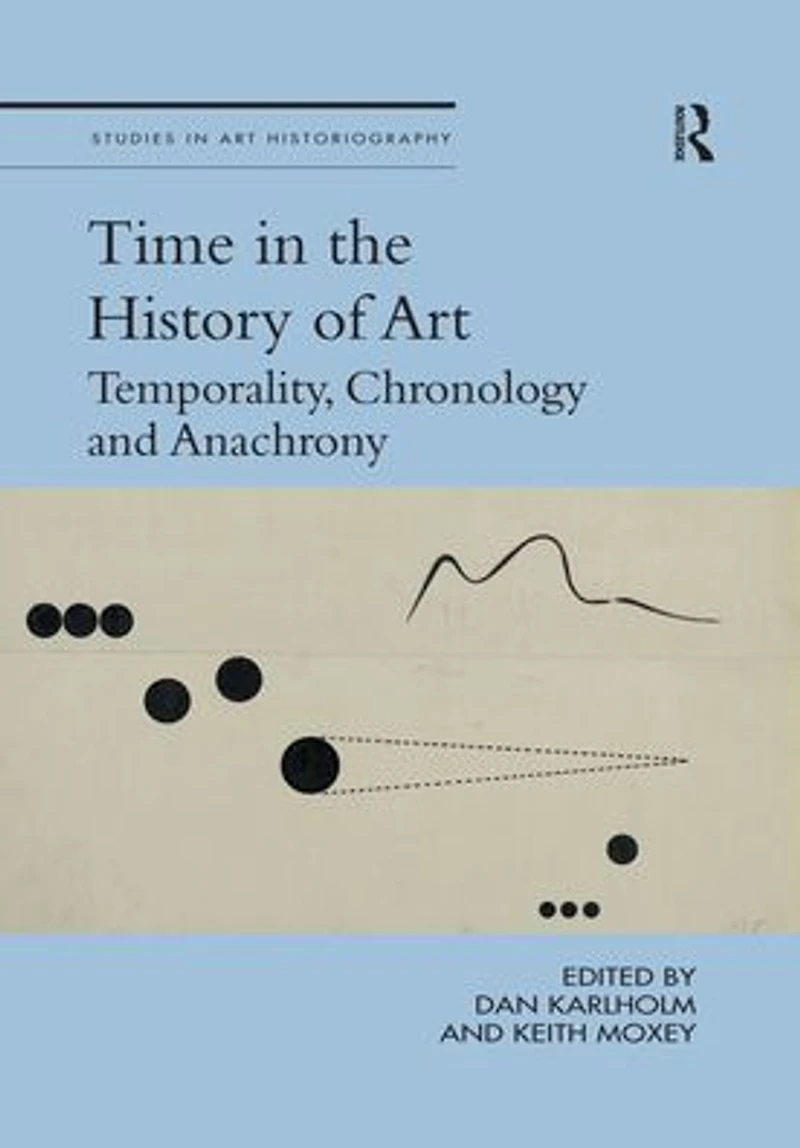 Time the History of Art: Temporality, Chronology and Anachrony