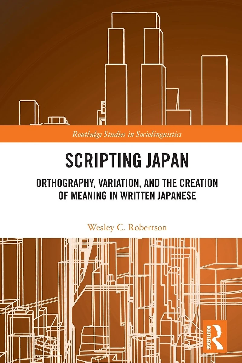 Scripting Japan: Orthography, Variation, and the Creation of Meaning Written Japanese