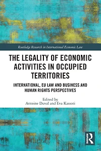 The Legality of Economic Activities Occupied Territories: International, EU Law and Business Human Rights Perspectives