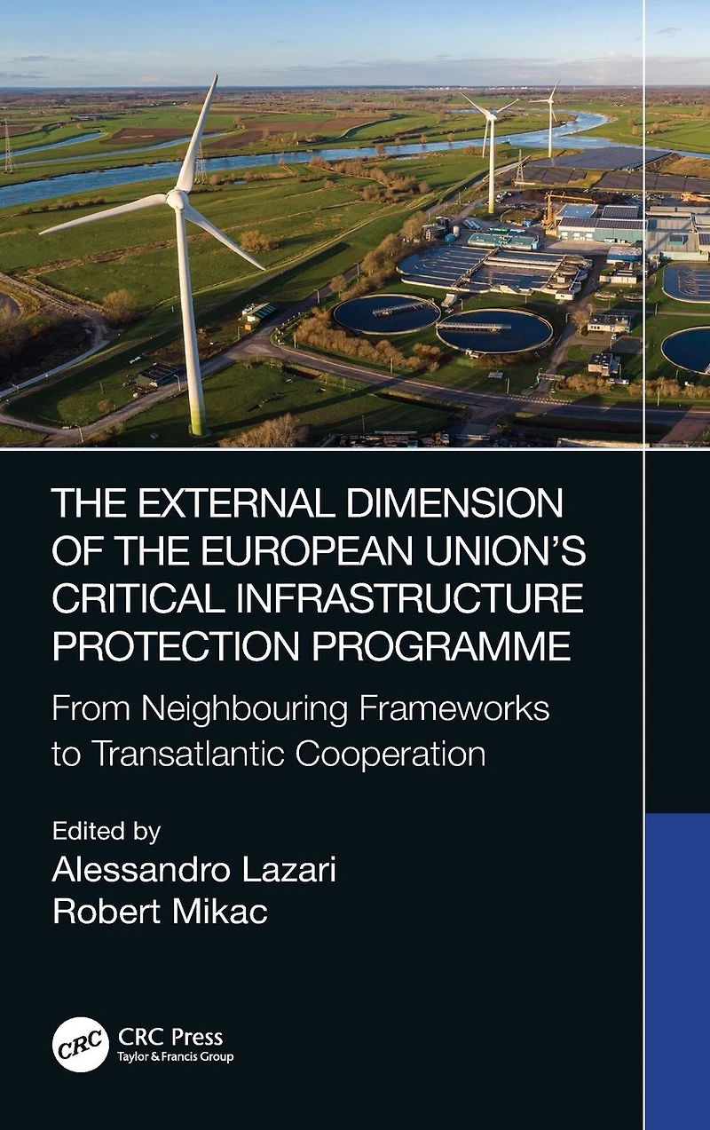 the External Dimension of European Union's Critical Infrastructure Protection Programme: From Neighbouring Frameworks to Transatlantic Cooperation