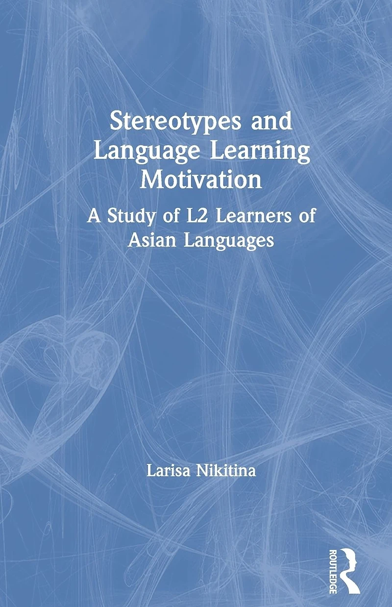 Stereotypes and Language Learning Motivation: A Study of L2 Learners Asian Languages
